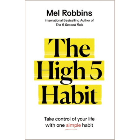 The High 5 Habit : Take Control of Your Life with One Simple Habit