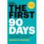 The First 90 Days, Updated and Expanded : Proven Strategies for Getting Up to Speed Faster and Smarter The First 90 Days, Updated and Expanded : Proven Strategies for Getting Up to Speed Faster and Smarter