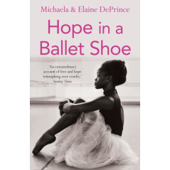 Hope in a Ballet Shoe : Orphaned by war, saved by ballet: an extraordinary true story