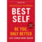 Best Self : Be You, Only Better Best Self : Be You, Only Better