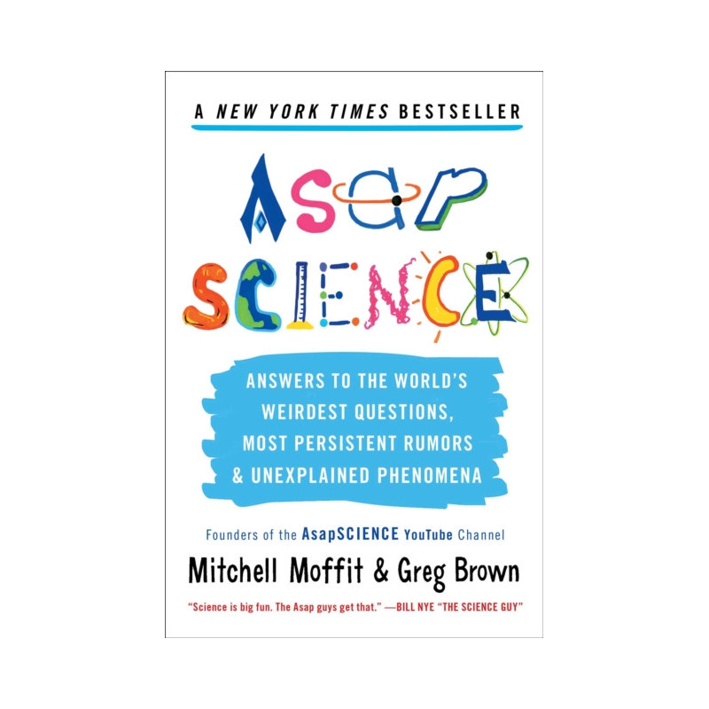 Asapscience : Answers to the World's Weirdest Questions, Most Persistent Rumors, and Unexplained Phenomena