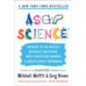 Asapscience : Answers to the World's Weirdest Questions, Most Persistent Rumors, and Unexplained Phenomena