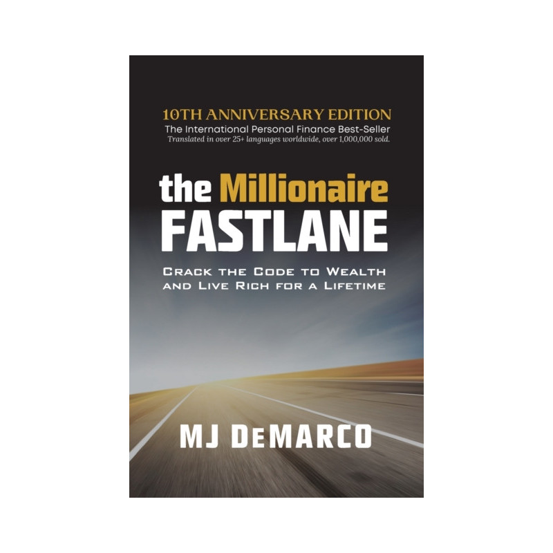 The Millionaire Fastlane : Crack the Code to Wealth and Live Rich for a Lifetime
