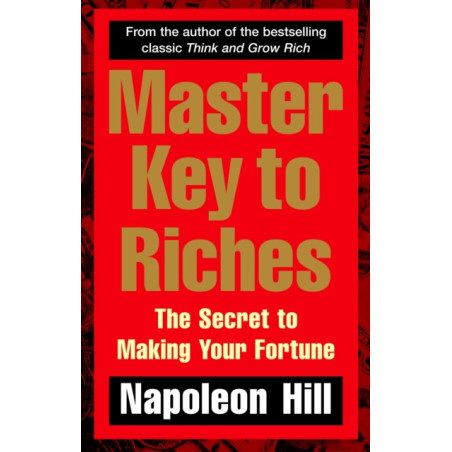 Master Key to Riches : The Secret to Making Your Fortune
