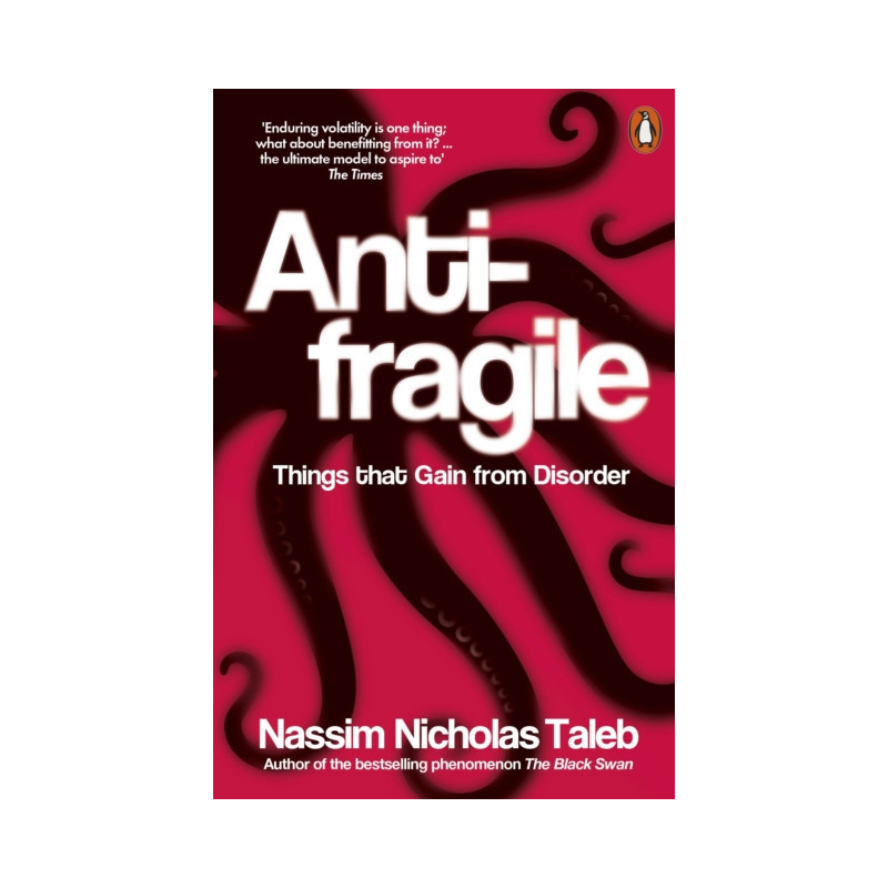Antifragile : Things that Gain from Disorder