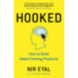 Hooked : How to Build Habit-Forming Products Hooked : How to Build Habit-Forming Products