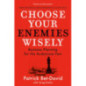 Choose Your Enemies Wisely : Business Planning for the Audacious Few Choose Your Enemies Wisely : Business Planning for the Audacious Few
