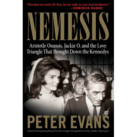Nemesis : The True Story of Aristotle Onassis, Jackie O, and the Love Triangle That Brought Down the Kennedys