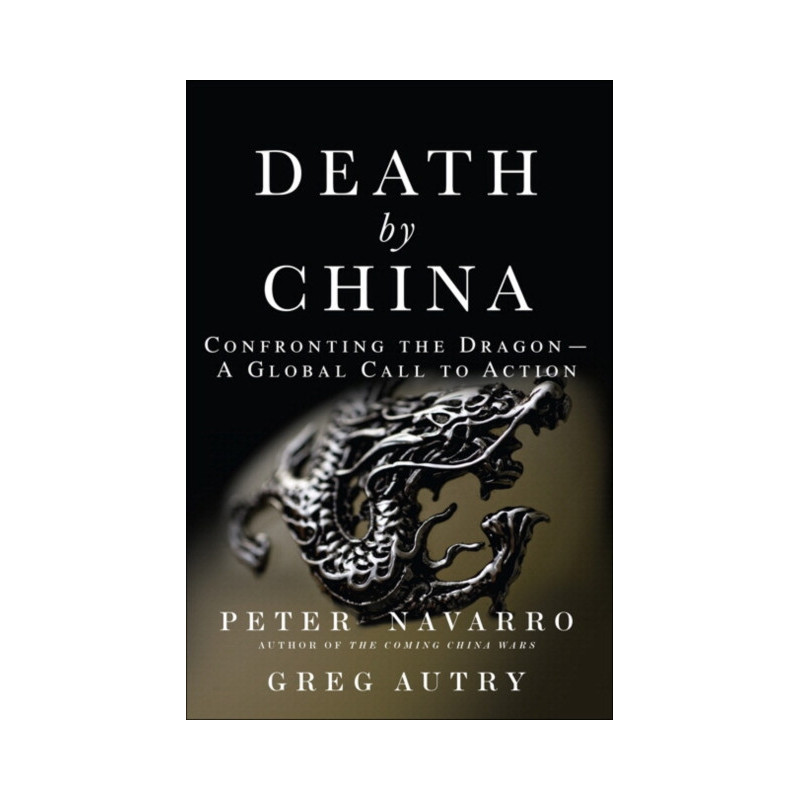 Death by China : Confronting the Dragon - A Global Call to Action