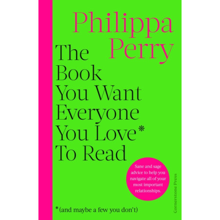 The Book You Want Everyone You Love* To Read *(and maybe a few you don't)
