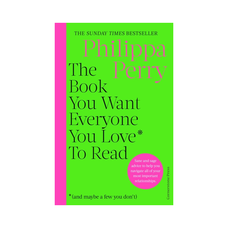 The Book You Want Everyone You Love* To Read *(and maybe a few you don’t) The Book You Want Everyone You Love* To Read *(and maybe a few you don’t)