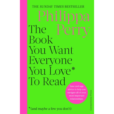 The Book You Want Everyone You Love* To Read *(and maybe a few you don’t)