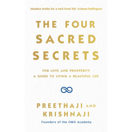The Four Sacred Secrets : For Love and Prosperity, A Guide to Living a Beautiful Life