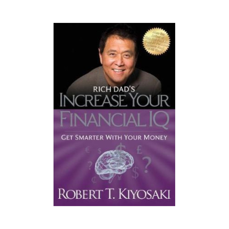 Rich Dad's Increase Your Financial IQ : Get Smarter With Your Money
