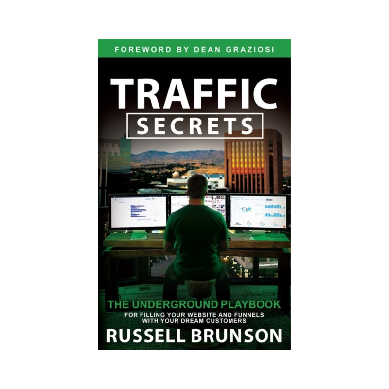 Traffic Secrets : The Underground Playbook for Filling Your Websites and Funnels with Your Dream Customers Traffic Secrets : The Underground Playbook for Filling Your Websites and Funnels with Your Dream Customers