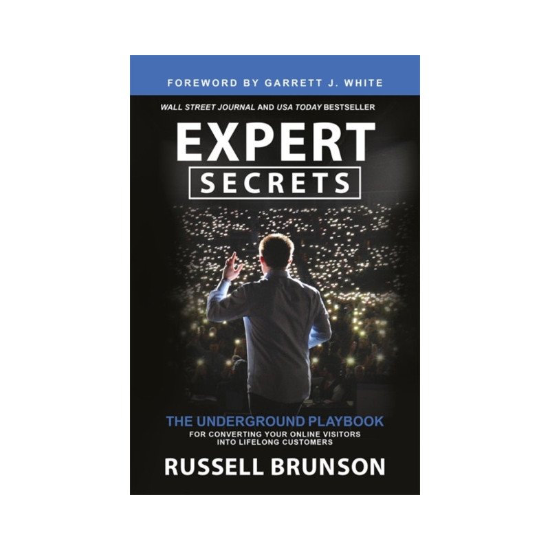 Expert Secrets : The Underground Playbook for Converting Your Online Visitors into Lifelong Customers