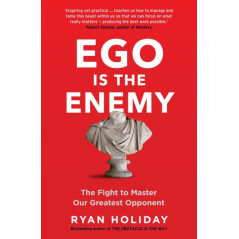 Ego is the Enemy : The Fight to Master Our Greatest Opponent