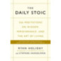 The Daily Stoic : 366 Meditations on Wisdom, Perseverance, and the Art of Living The Daily Stoic : 366 Meditations on Wisdom, Perseverance, and the Art of Living