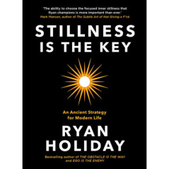 Stillness is the Key : An Ancient Strategy for Modern Life