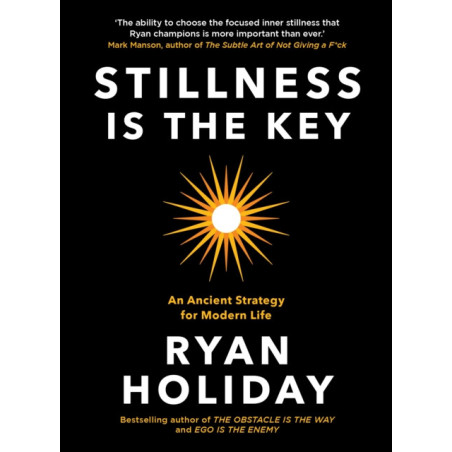 Stillness is the Key : An Ancient Strategy for Modern Life