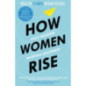 How Women Rise : Break the 12 Habits Holding You Back How Women Rise : Break the 12 Habits Holding You Back