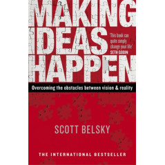 Making Ideas Happen : Overcoming the Obstacles Between Vision and Reality