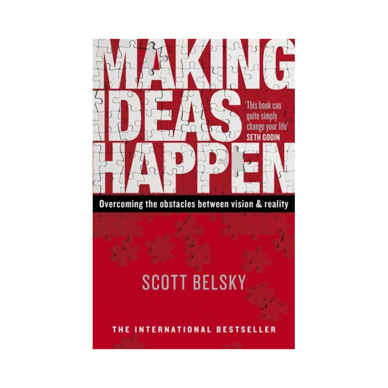 Making Ideas Happen : Overcoming the Obstacles Between Vision and Reality
