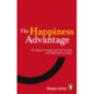 The Happiness Advantage : The Seven Principles of Positive Psychology that Fuel Success and Performance at Work The Happiness Advantage : The Seven Principles of Positive Psychology that Fuel Success and Performance at Work
