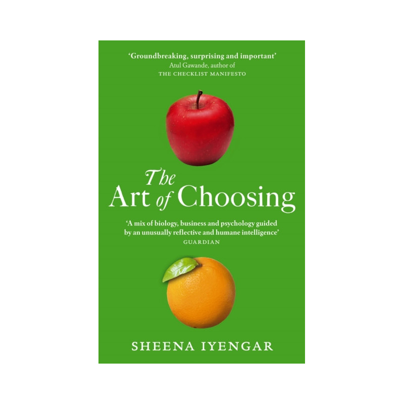 The Art Of Choosing : The Decisions We Make Everyday of our Lives, What They Say About Us and How We Can Improve Them