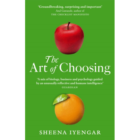 The Art Of Choosing : The Decisions We Make Everyday of our Lives, What They Say About Us and How We Can Improve Them