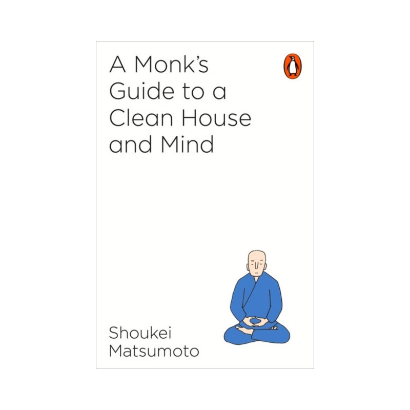 A Monk's Guide to a Clean House and Mind A Monk's Guide to a Clean House and Mind