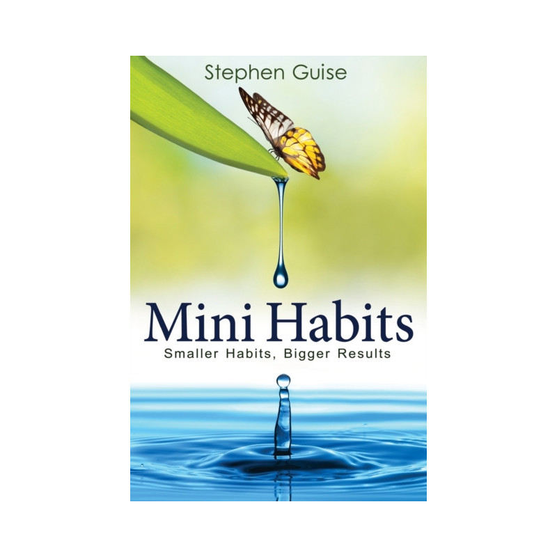 Mini Habits : Smaller Habits, Bigger Results : 1 Mini Habits : Smaller Habits, Bigger Results : 1