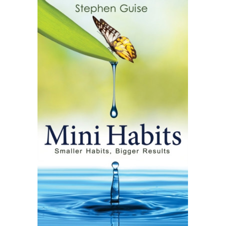 Mini Habits : Smaller Habits, Bigger Results : 1