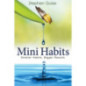 Mini Habits : Smaller Habits, Bigger Results : 1 Mini Habits : Smaller Habits, Bigger Results : 1