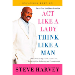 Act Like a Lady, Think Like a Man, Expanded Edition : What Men Really Think About Love, Relationships, Intimacy, and Commitment