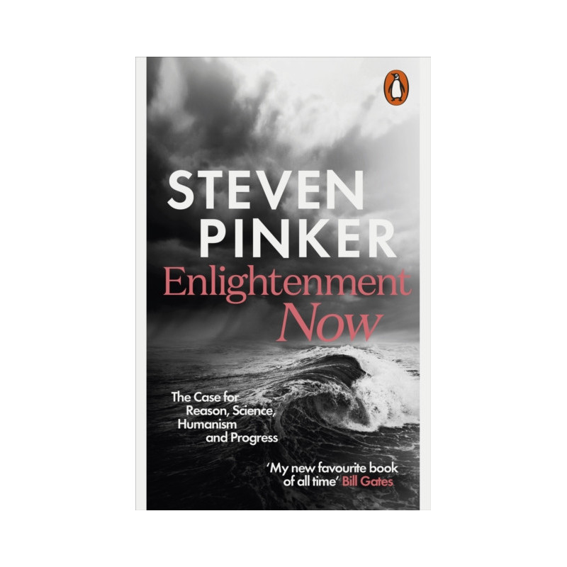 Enlightenment Now : The Case for Reason, Science, Humanism, and Progress Enlightenment Now : The Case for Reason, Science, Humanism, and Progress