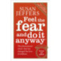 Feel The Fear And Do It Anyway Feel The Fear And Do It Anyway
