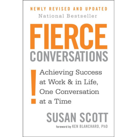 Fierce Conversations : Achieving success in work and in life, one conversation at a time