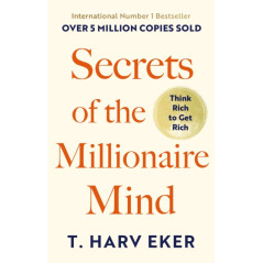 Secrets Of The Millionaire Mind : Think rich to get rich