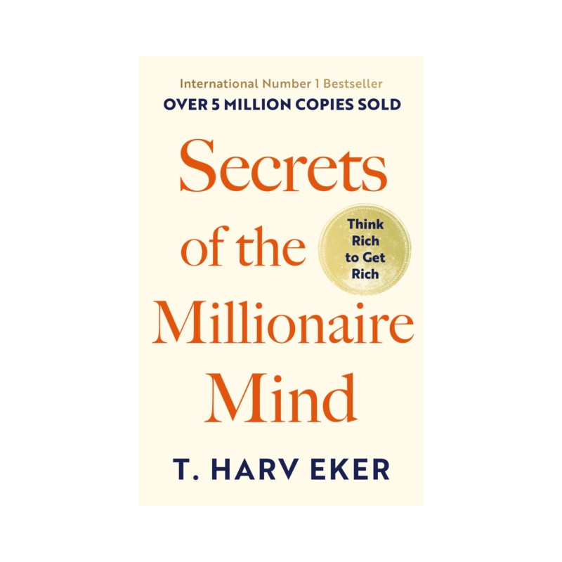 Secrets Of The Millionaire Mind : Think rich to get rich
