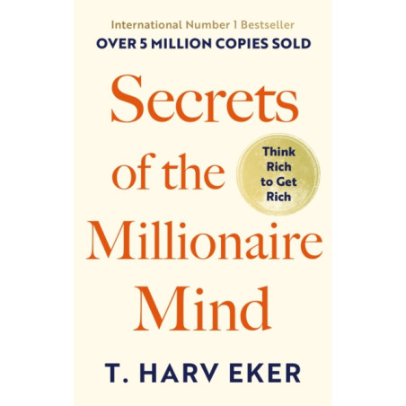 Secrets Of The Millionaire Mind : Think rich to get rich