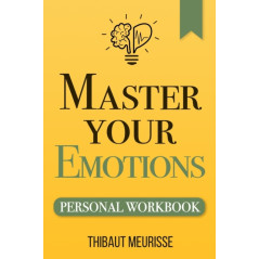 Master Your Emotions : A Practical Guide to Overcome Negativity and Better Manage Your Feelings (Personal Workbook) : 1
