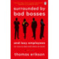 Surrounded by Bad Bosses and Lazy Employees : or, How to Deal with Idiots at Work