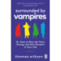 Surrounded by Vampires : Or, How to Slay the Time, Energy and Soul Suckers in Your Life