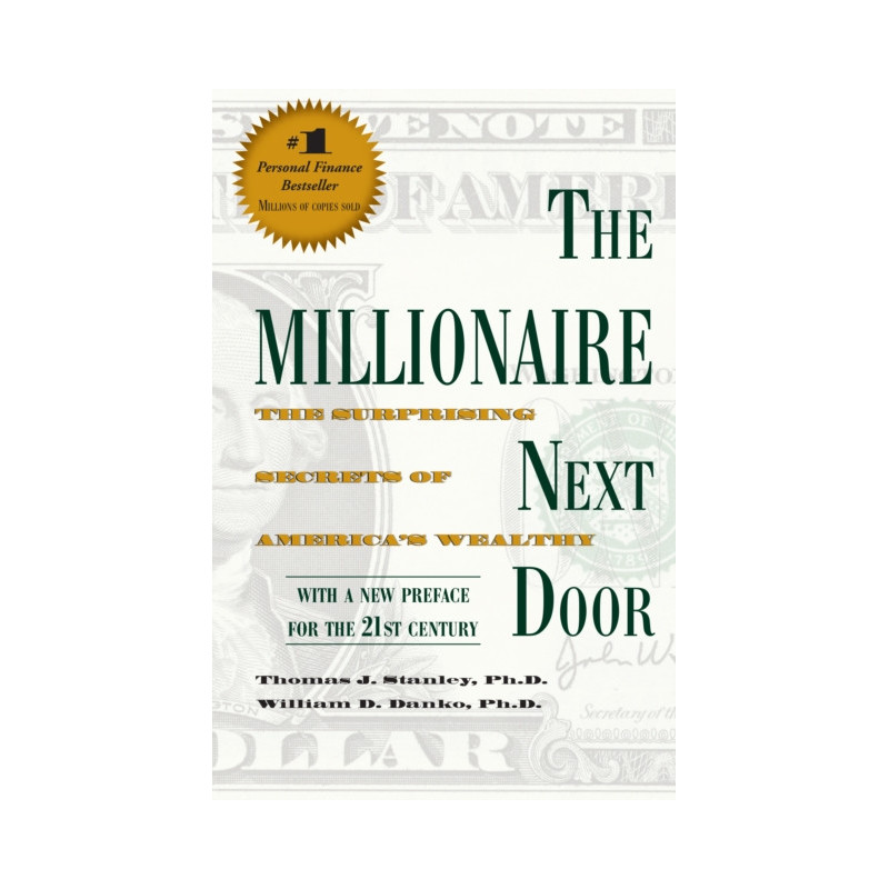 The Millionaire Next Door : The Surprising Secrets of America's Wealthy