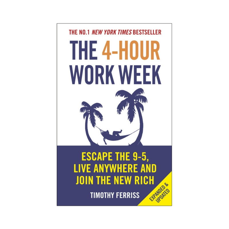 The 4-Hour Work Week : Escape the 9-5, Live Anywhere and Join the New Rich