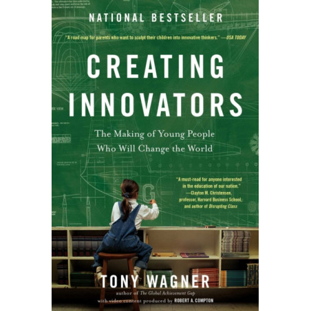 Creating Innovators : The Making of Young People Who Will Change the World