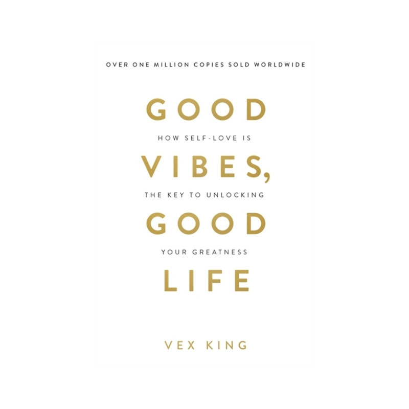 Good Vibes, Good Life : How Self-Love Is the Key to Unlocking Your Greatness: OVER 2 MILLION COPIES SOLD