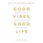 Good Vibes, Good Life : How Self-Love Is the Key to Unlocking Your Greatness: OVER 2 MILLION COPIES SOLD