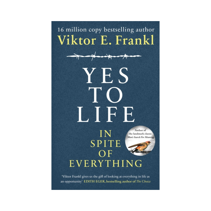 Yes To Life In Spite of Everything